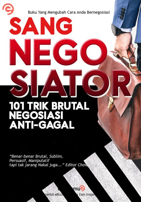 Sang Negosiator - 101 Trik Brutal Negosiasi Anti-Gagal
