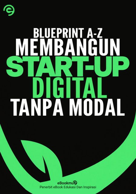 Blueprint A–Z Membangun Start-Up Digital Tanpa Modal