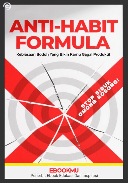 Anti-Habit Formula : Kebiasaan2 Yang Membuatmu Tidak Produktif