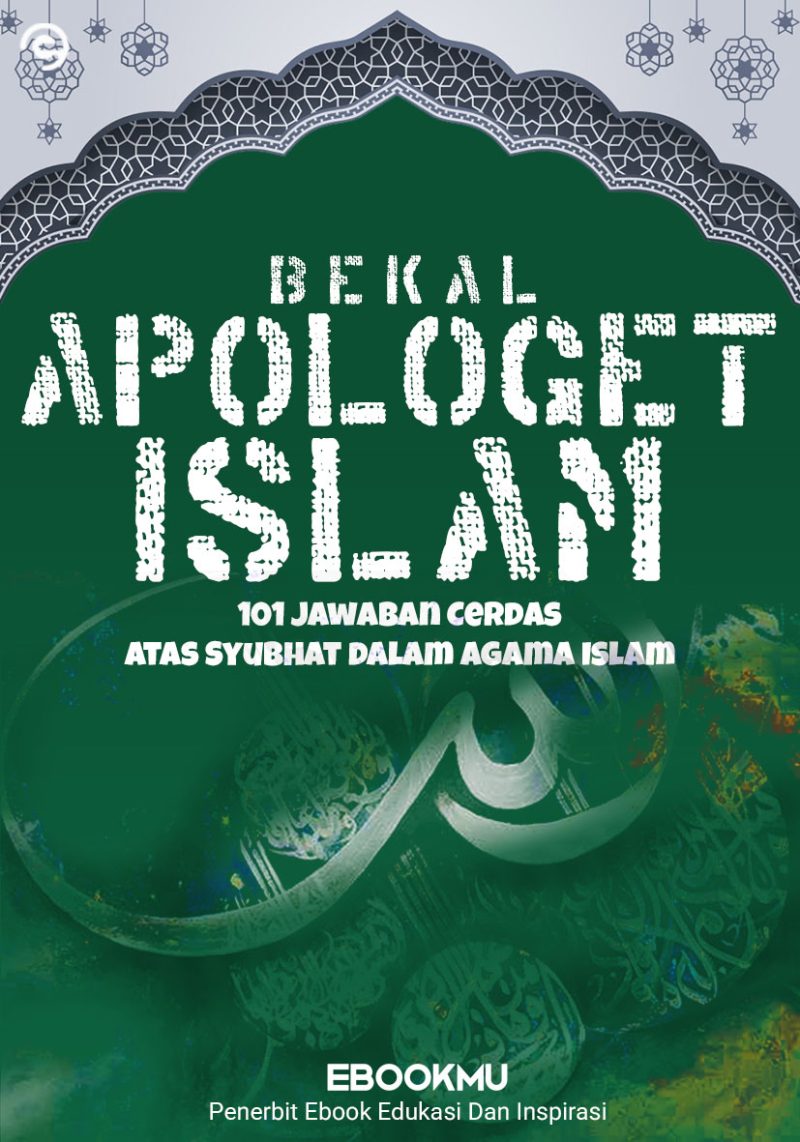 Bekal Apologet Islam - 101 Jawaban Cerdas atas Syubhat dalam Agama Islam
