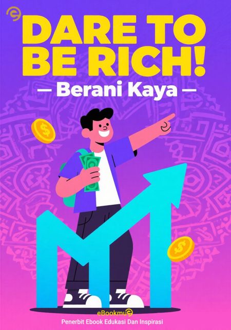 Dare to Be Rich! Berani Kaya
