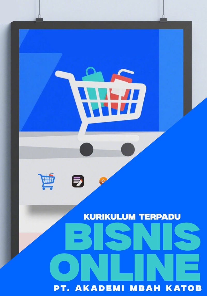 Kurikulum Terpadu Bisnis Online Akademi Mbah Katob