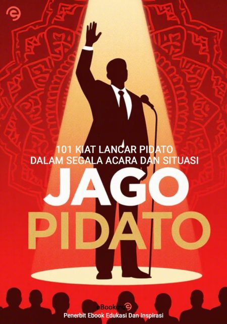 Jago Pidato - 101 Kiat Kilat Lancar Pidato Dalam Segala Acara Dan Situasi
