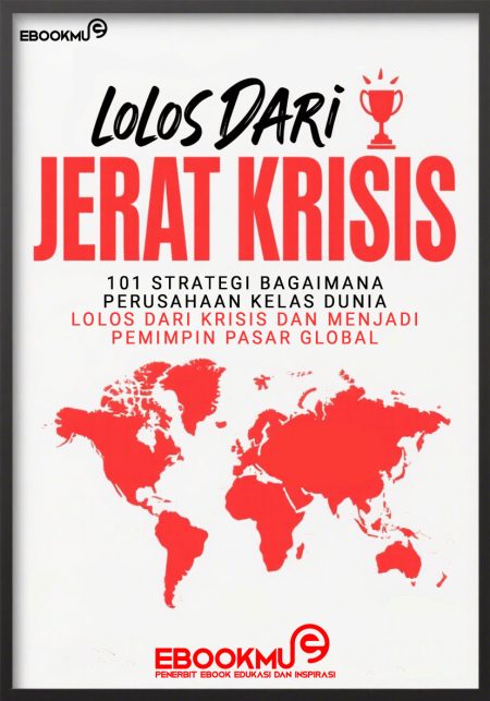 Lolos Dari Jerat Krisis: Bagaimana Bisnis Multi-Nasional Mengatasi Krisis dan Menjadi Pemimpin Pasar Global